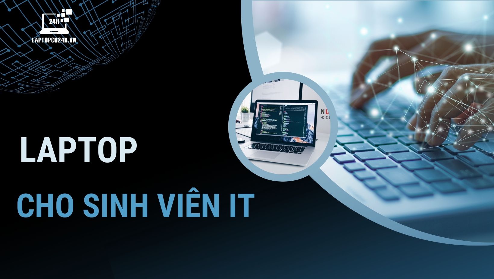 Sinh Viên IT Chọn Laptop Gì? Hướng Dẫn Chi Tiết Lựa Chọn Laptop Tốt Nhất 2024