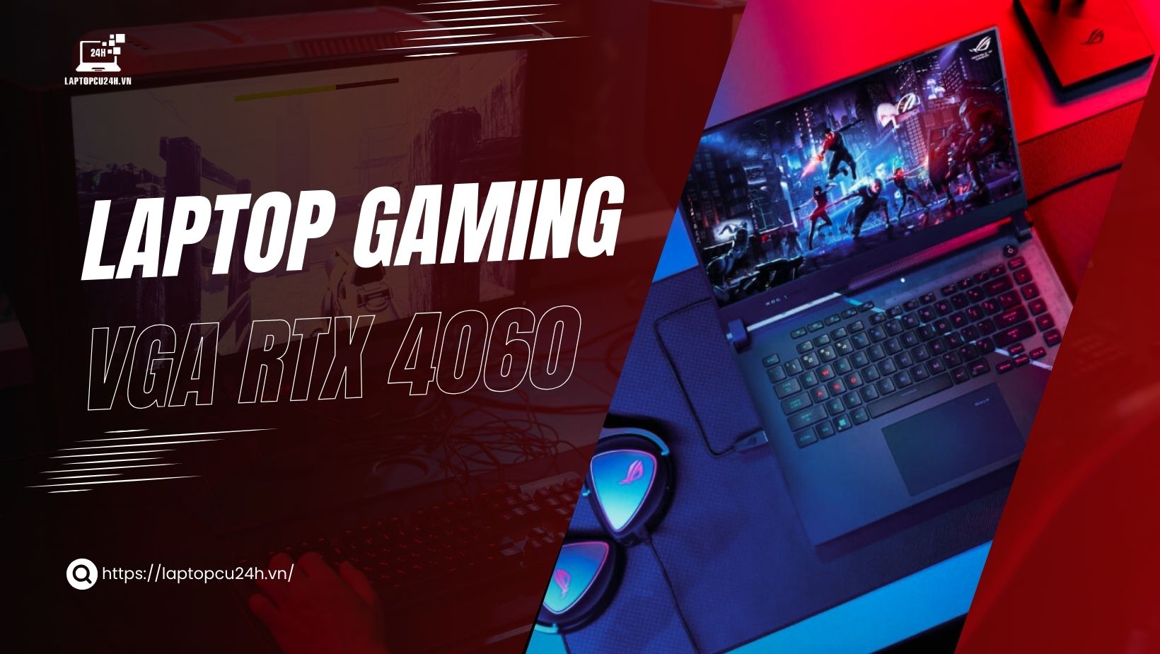 4 Mẫu Laptop Gaming VGA RTX 4060 Tốt Nhất 2024