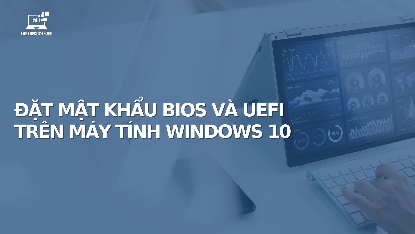 Cách đặt mật khẩu BIOS và UEFI để bảo vệ dữ liệu trên máy tính Windows 10