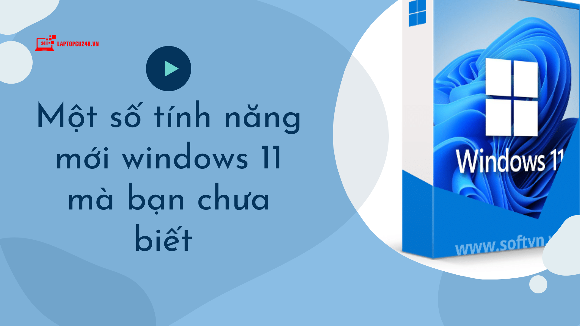 Một số tính năng mới windows 11 mà bạn chưa biết