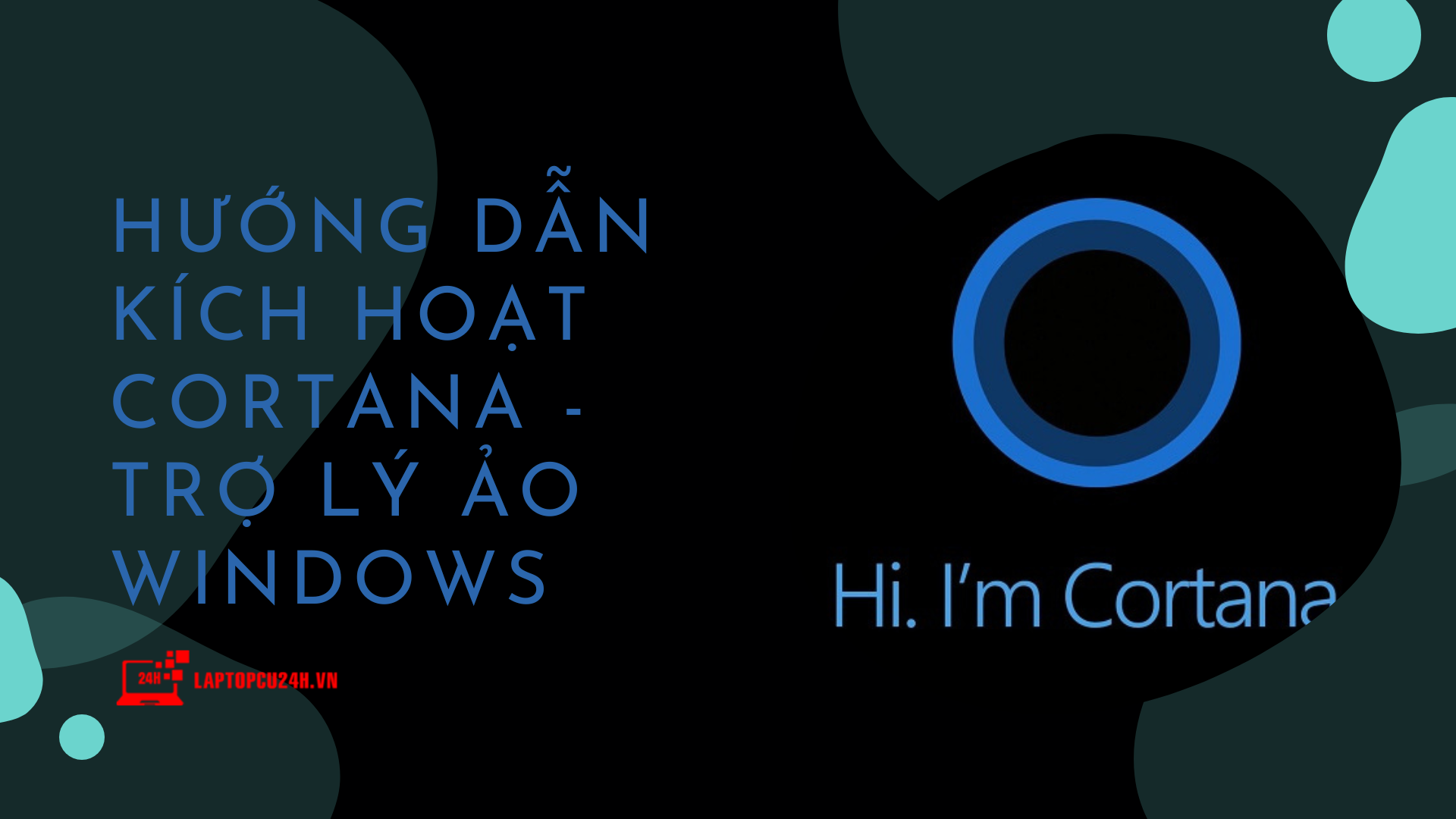 Hướng dẫn kích hoạt Cortana &#8211; trợ lý ảo Windows