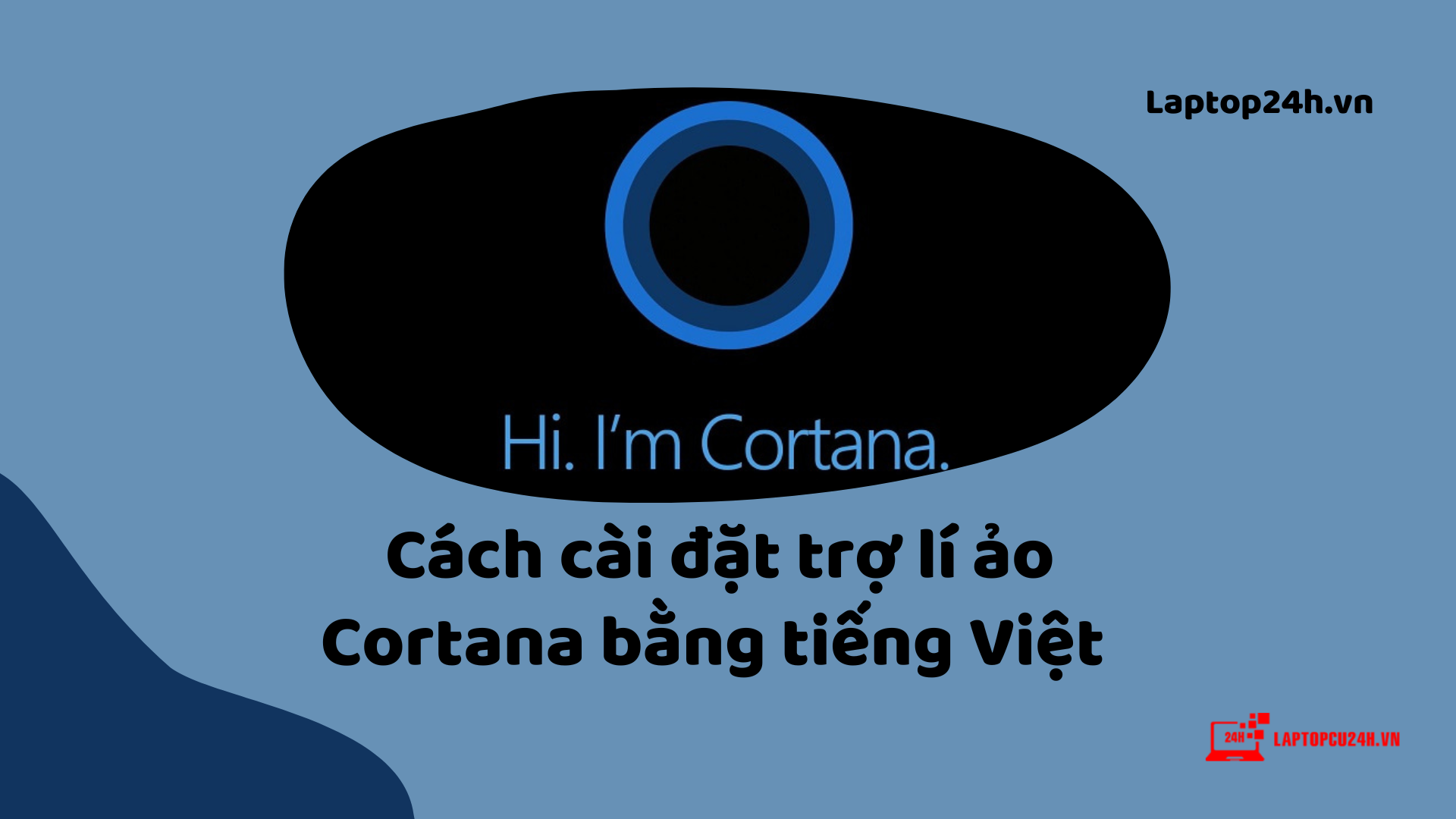 Cách cài đặt trợ lí ảo Cortana bằng tiếng Việt