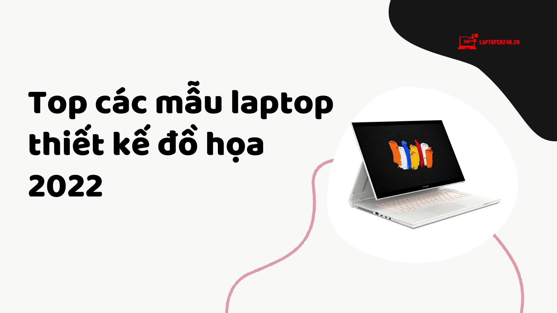 Top các mẫu laptop thiết kế đồ họa 2022