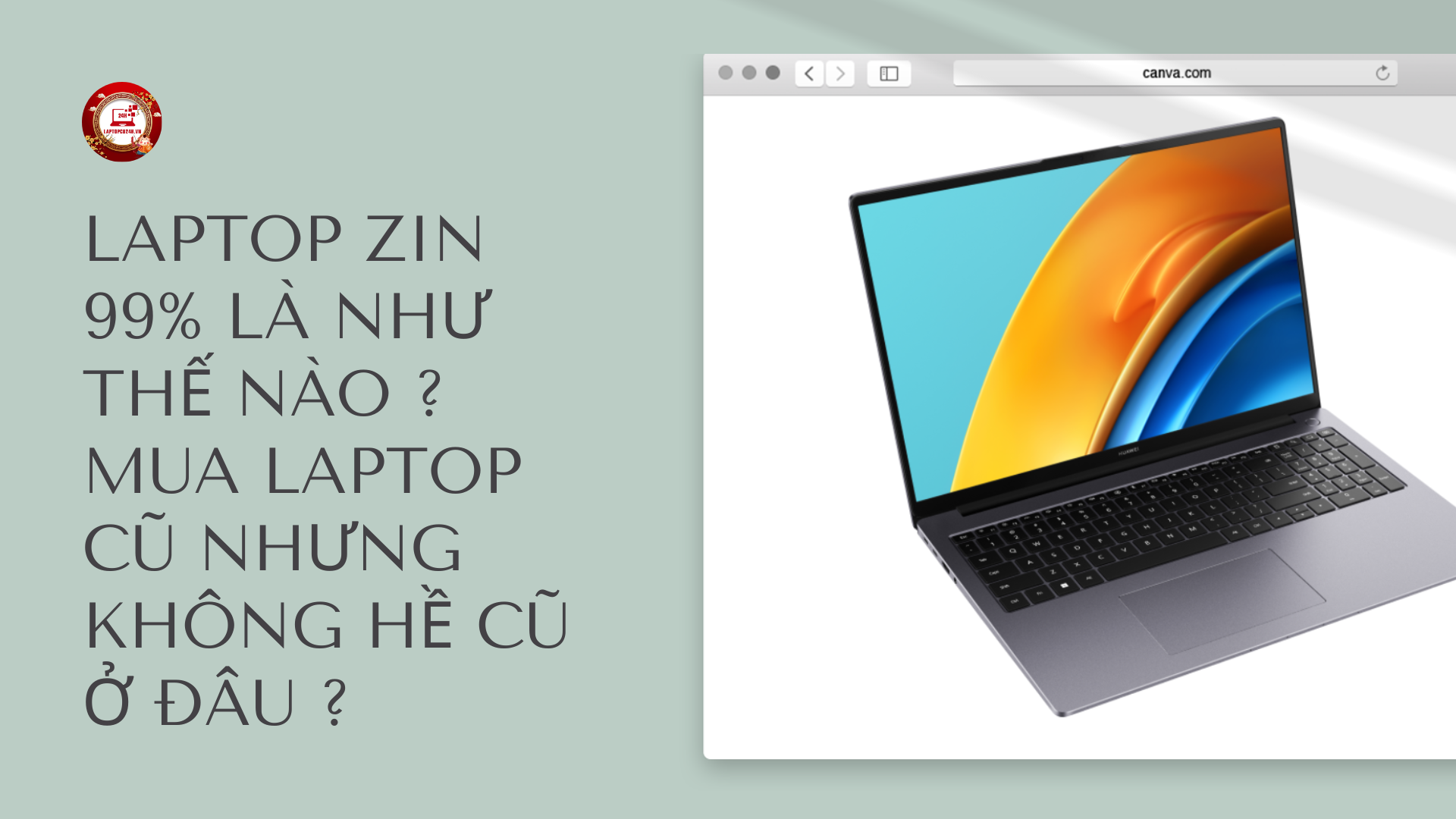 Laptop zin 99% là như thế nào ? Mua laptop cũ nhưng không hề cũ ở đâu ?