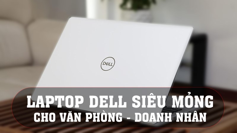 NHỮNG MÃ LAPTOP DELL DÀNH CHO VĂN PHÒNG