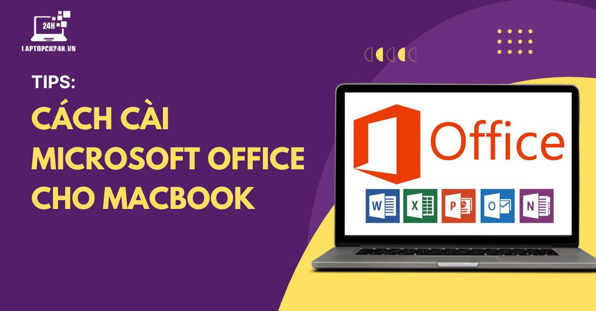 Hướng dẫn cách cài Microsoft Office cho MacBook